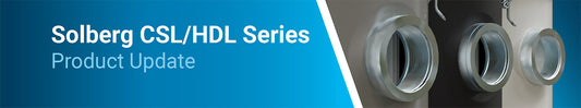 Solberg CSL/HDL Series Product Update